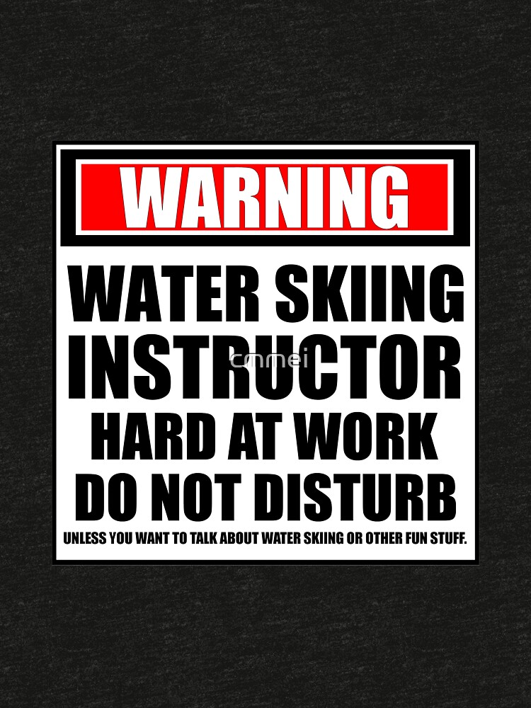 Warning Water Skiing Instructor Hard At Work Do Not Disturb by cmmei