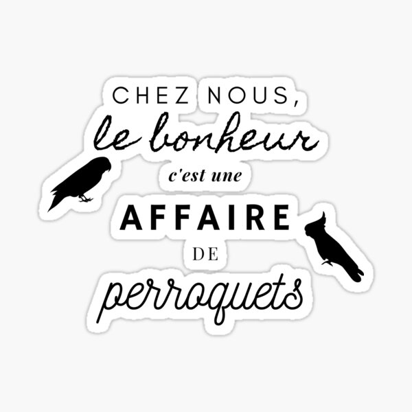 Item preview, chez nous le bonheur est une affaire de perroquets funny french designed and sold by Perroquets numériques.