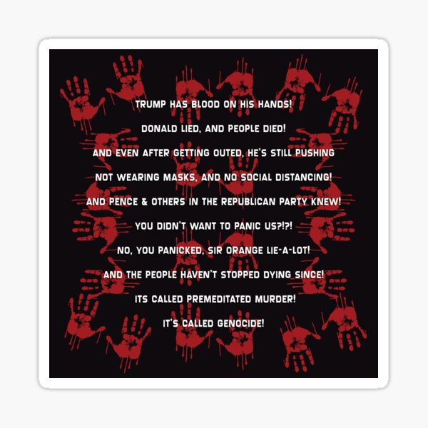 Trump has blood on his hands...It's called Genocide! Sticker