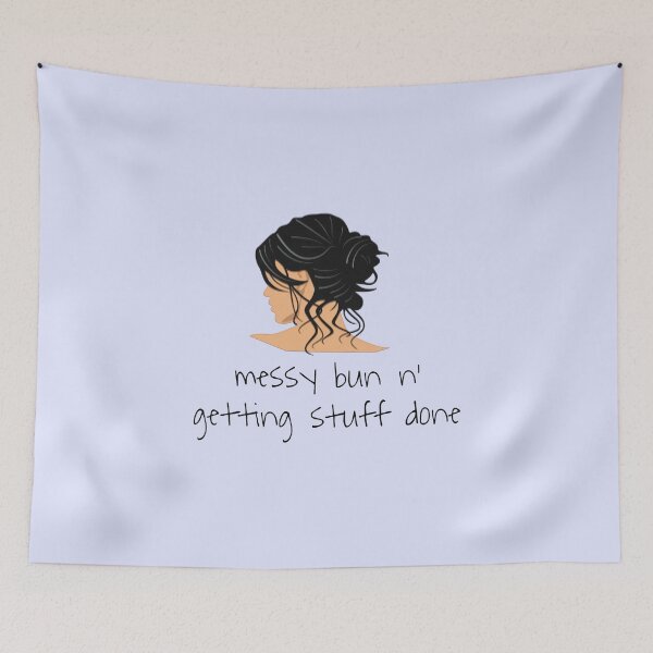 Item preview, Messy bun and getting stuff done designed and sold by MNCO.