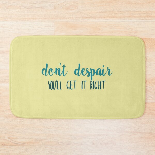 Item preview, Don't Despair, you'll get it right designed and sold by aymzie94.