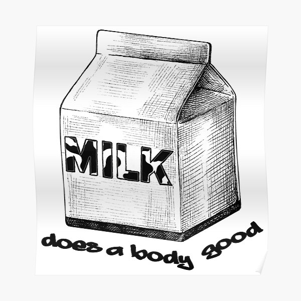 Milk Does A Body Good Poster For Sale By Jeffnedesign Redbubble