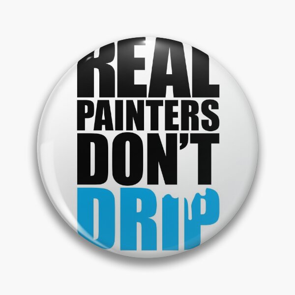 Item preview, Real Painters Don't Drip designed and sold by Mark Zajac.