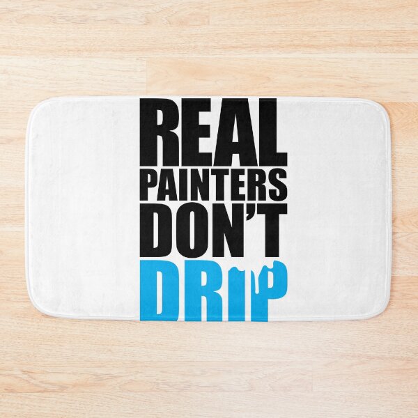 Item preview, Real Painters Don't Drip designed and sold by Mark Zajac.