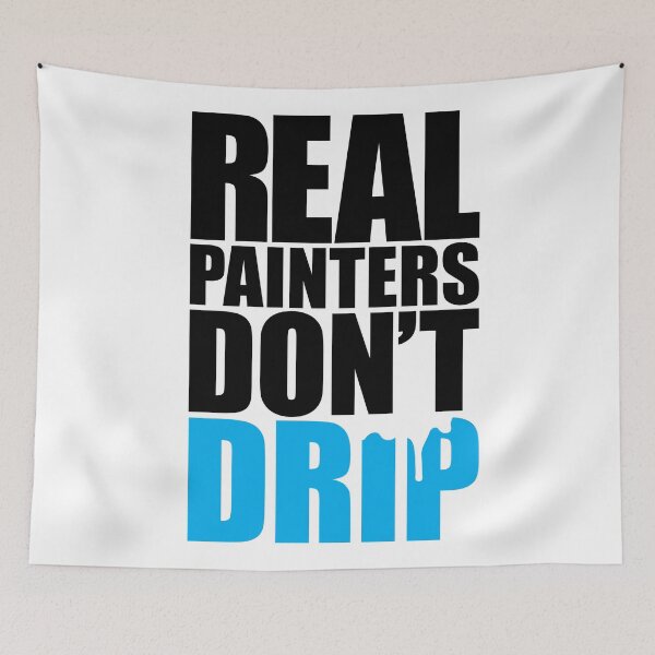 Item preview, Real Painters Don't Drip designed and sold by Mark Zajac.