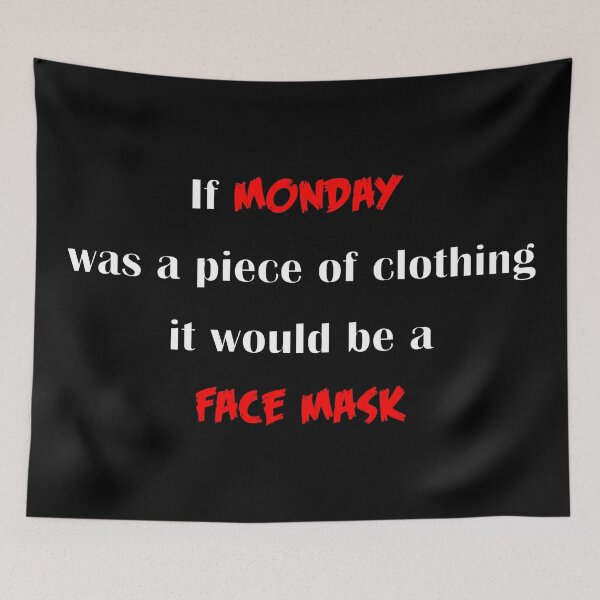 Item preview, If Monday was a piece of clothing it would be a Face Mask (Dark mode) designed and sold by Deegital18.