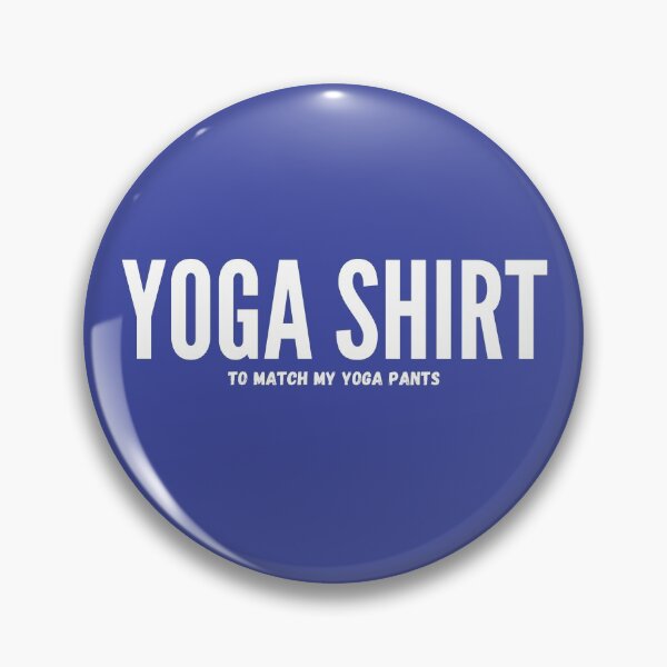 Item preview, Yoga Shirt To Match My Yoga Pants Design designed and sold by PareaClothing.