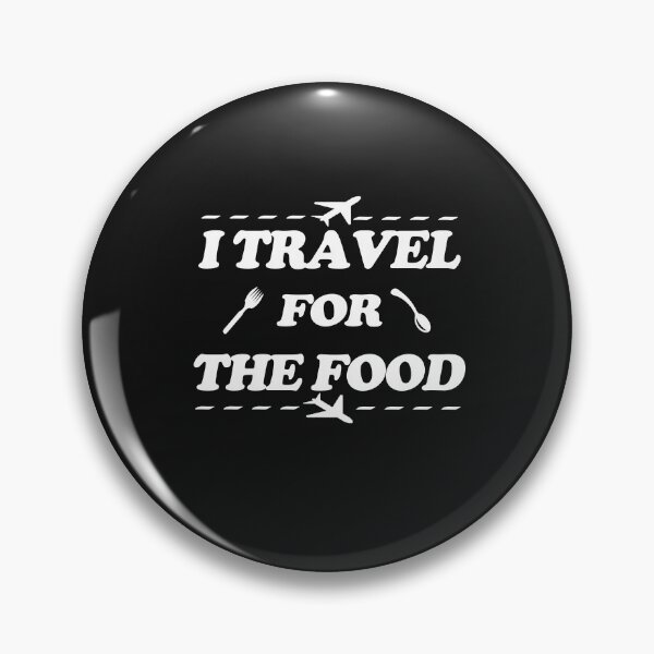 Item preview, I TRAVEL FOR THE FOOD designed and sold by flashdeals70.