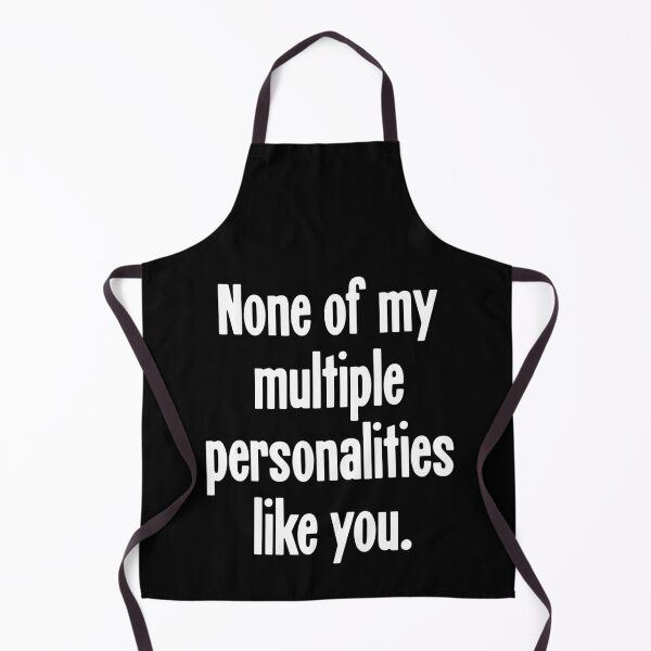 Item preview, None Of My Multiple Personalities Like You designed and sold by Good-Looking Corpse.