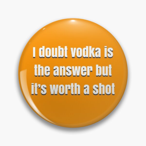 Item preview, I doubt vodka’s the answer but it’s worth a shot designed and sold by BellaTho.