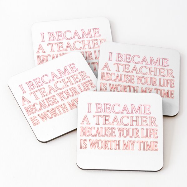 Item preview, I BECAME A TEACHER BECAUSE YOU ARE WORTH MY TIME designed and sold by EdwardMonet.