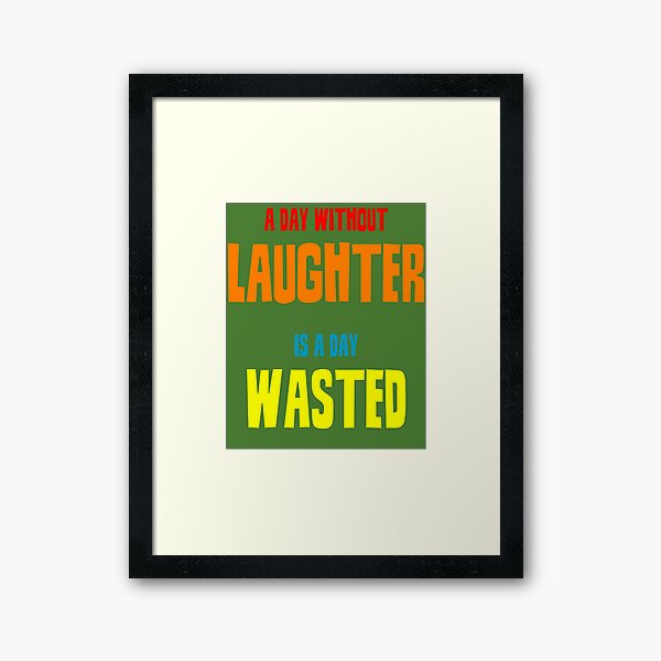 Item preview, A day without laughter is a day wasted designed and sold by keisthard.