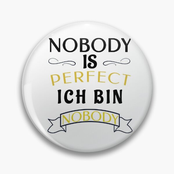 Artikelvorschau, Nobody is perfect ich bin nobody. entworfen und verkauft von dJ-Design.