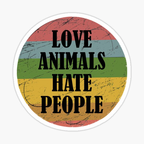 love-animals-hate-people-vintage-t-shirt-sticker-for-sale-by-noahs