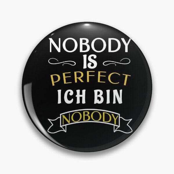 Artikelvorschau, Nobody is perfect ich bin nobody - weiß entworfen und verkauft von dJ-Design.