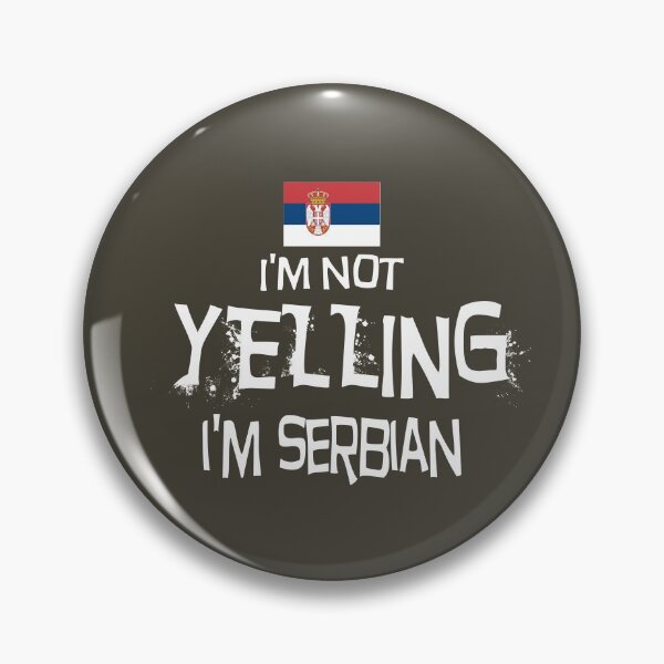 Item preview, I'm not yelling, I'm Serbian. Flag of Serbia designed and sold by obedtheartist.