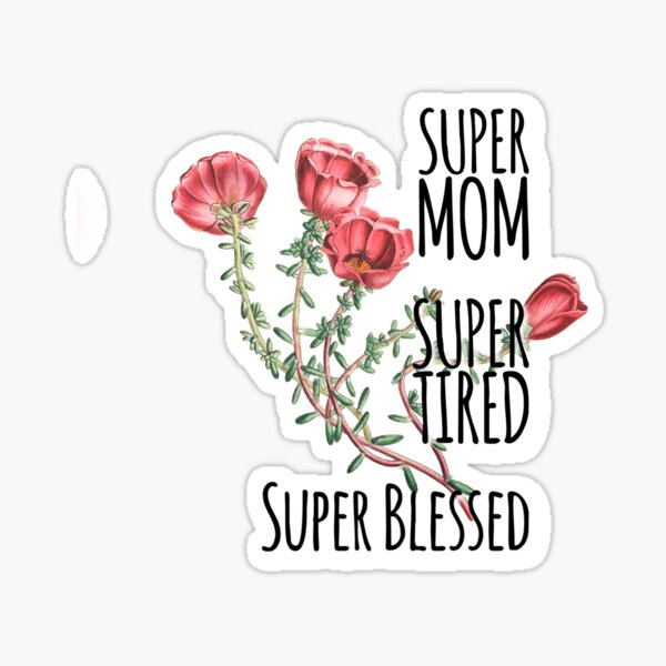 Super Mom Super Tired Super Blessed Sticker