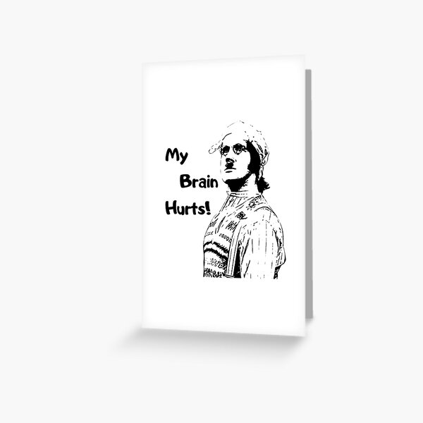 My Brain Hurts! (black) Greeting Card