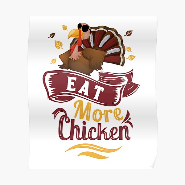&ldquo;Eat More Chicken&rdquo; Poster by northstarva | Redbubble