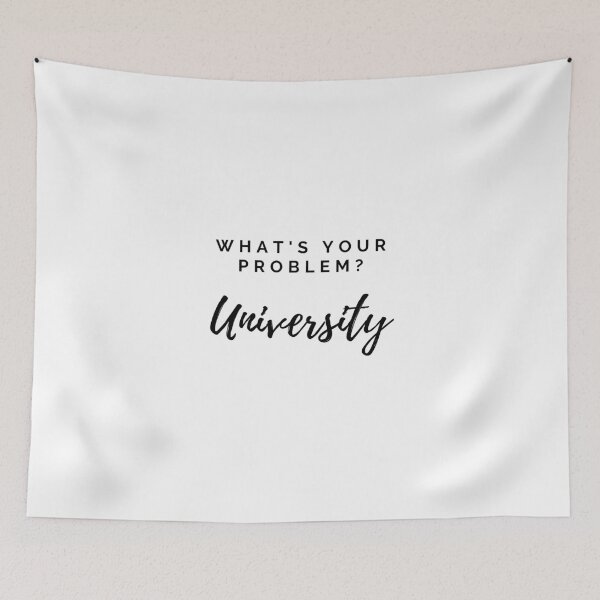 Item preview, what's your problem university designed and sold by LannisterOnMars.