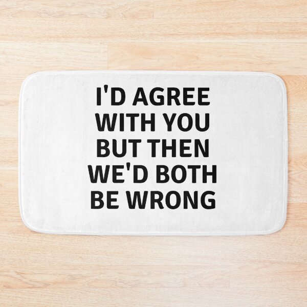 Item preview, Both Be Wrong designed and sold by burnettshirts.