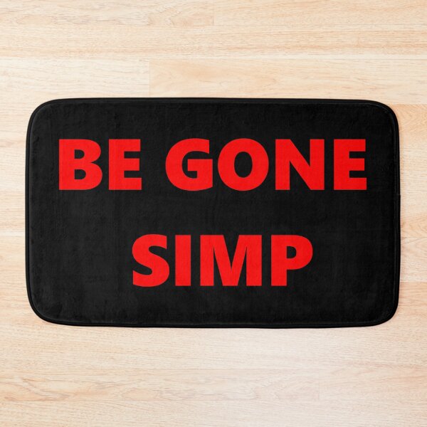 Item preview, BE GONE SIMP  designed and sold by Clickforyous.