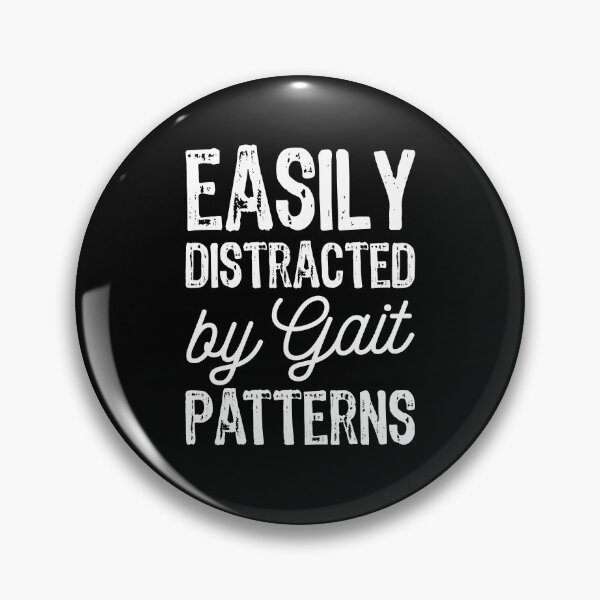 Item preview, Distracted by Gait Pattern, Funny Physical Therapist designed and sold by Ripper19.
