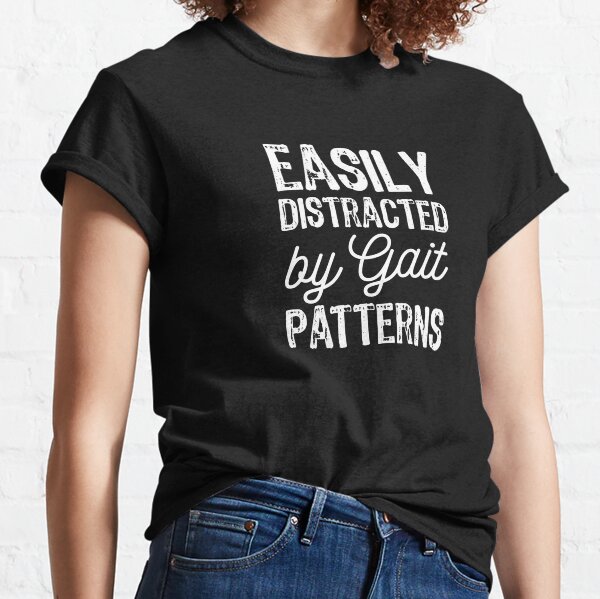 Item preview, Distracted by Gait Pattern, Funny Physical Therapist designed and sold by Ripper19.