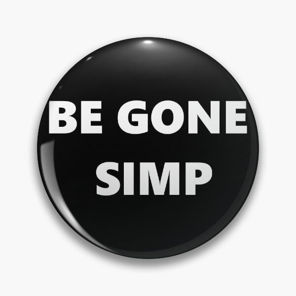 Item preview, BE GONE SIMP  designed and sold by Clickforyous.