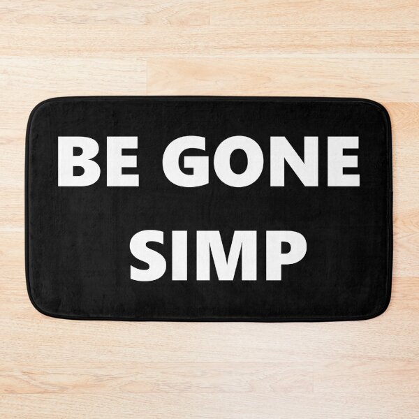 Item preview, BE GONE SIMP  designed and sold by Clickforyous.