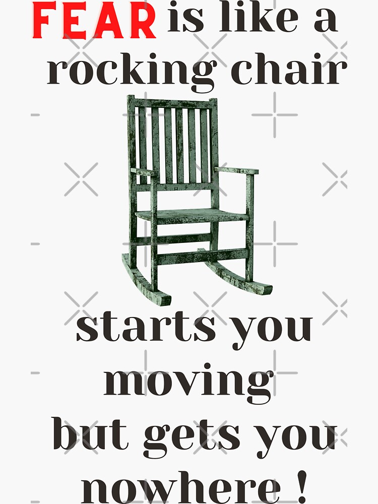"Fear is like a rocking chair" Sticker by amospatterson Redbubble