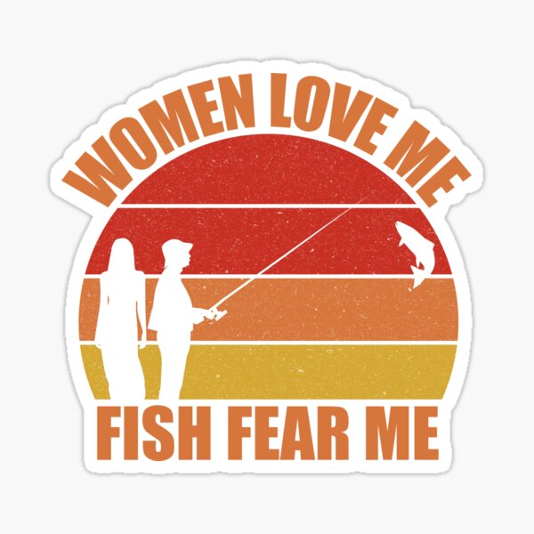 Women Love Me Fish Fear Me Stickers | Redbubble