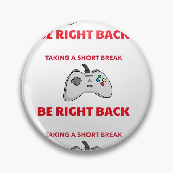 Item preview, Taking a short break, be right Back designed and sold by Got-Ya-Bak.