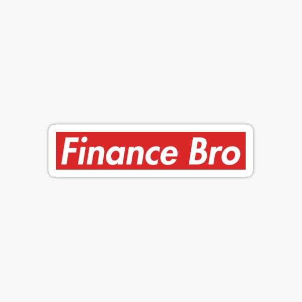 finance-bro-sticker-for-sale-by-thewoketexan-redbubble