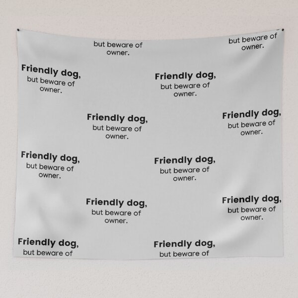 Item preview, Friendly Dog, Beware Of Owner designed and sold by Fashion-clothes.