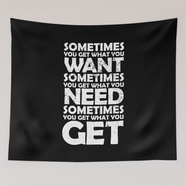 Item preview, Sometimes You Get What You Want, Quote designed and sold by Sign Shop Humor.