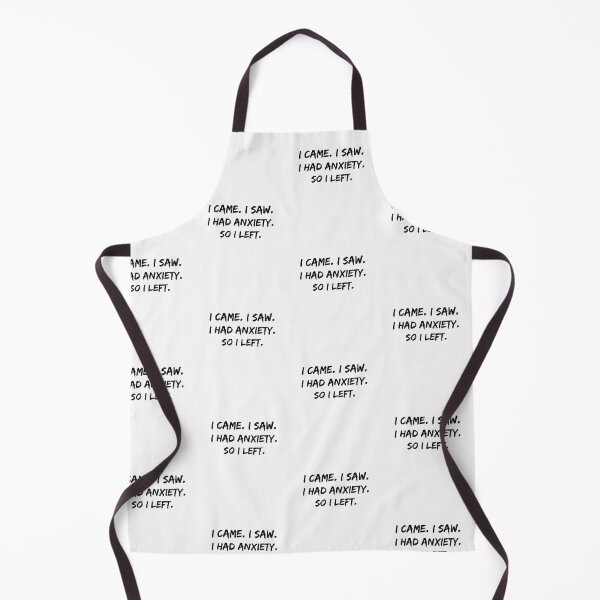 Item preview, I came I saw I had anxiety so I left, Anxiety got the better designed and sold by fra02.