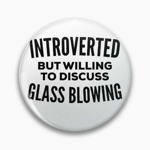 Item preview, Glass Blowing Introvert designed and sold by HalpinDesign.