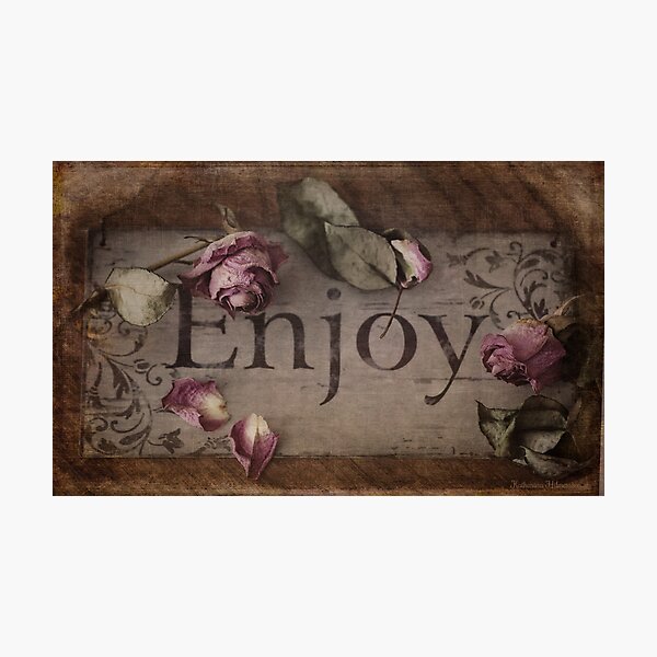 Enjoy life Photographic Print
