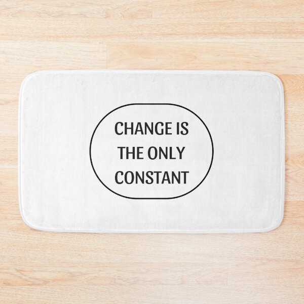 Item preview, CHANGE IS THE ONLY CONSTANT designed and sold by Inspirationmotivation.