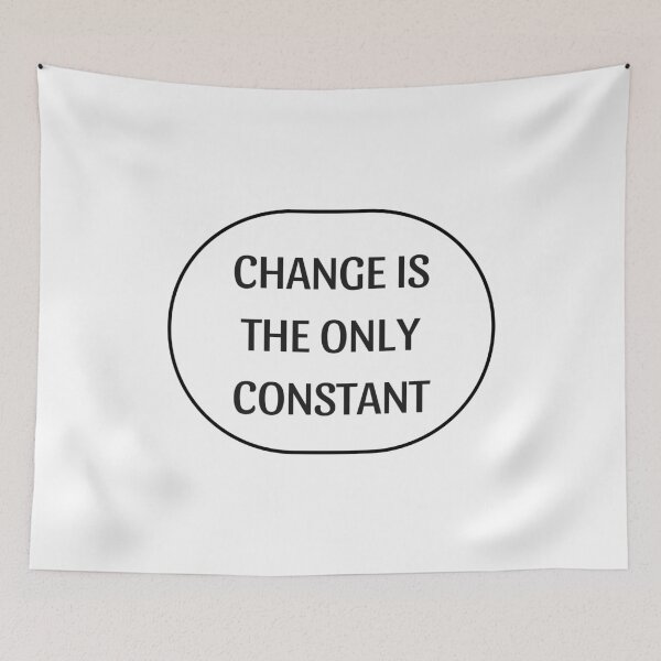 Item preview, CHANGE IS THE ONLY CONSTANT designed and sold by Inspirationmotivation.
