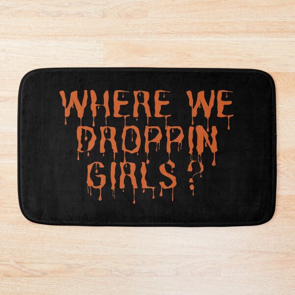 Item preview, where we droppin girls? designed and sold by Euc lid.