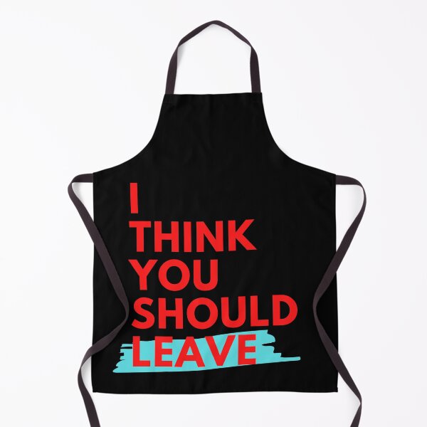 Item preview, I think you should leave,funny quote designed and sold by EmotionArt.
