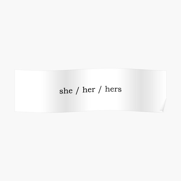 Pronouns She Her Hers Poster For Sale By Electrasteph Redbubble 8613