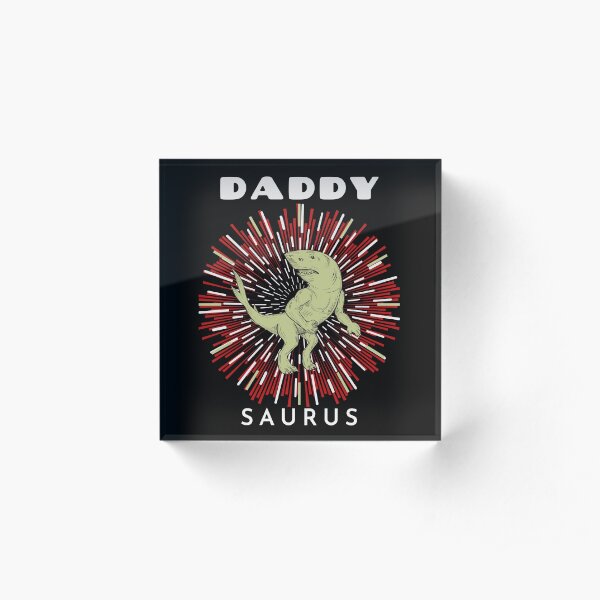 Daddy T-REX saurus Acrylic Block