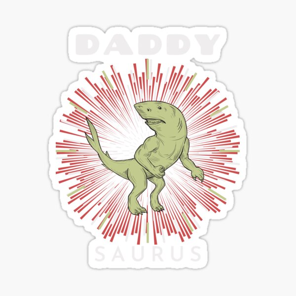 Daddy T-REX saurus Sticker