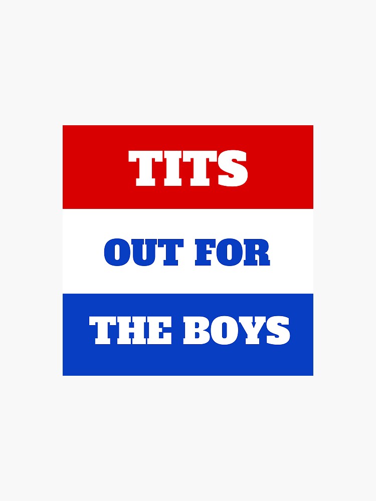 tits out for the boys