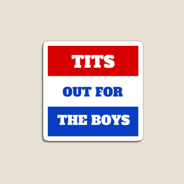 get your tits out for the boys