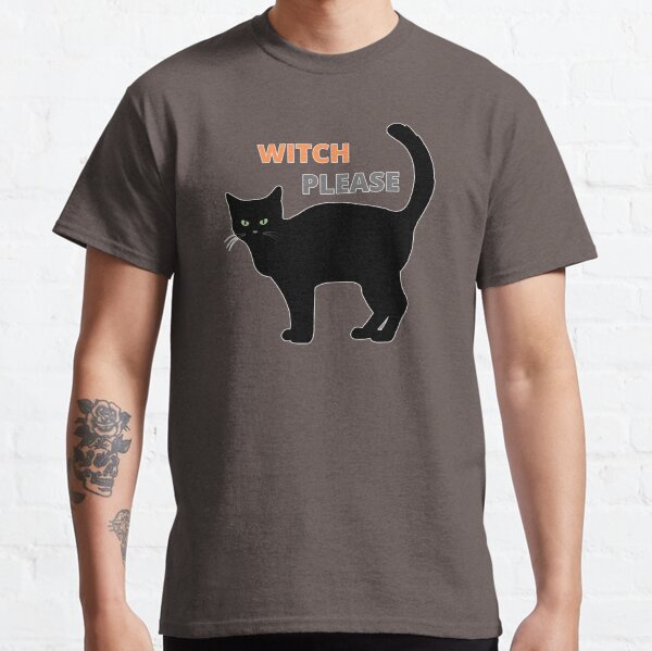 Witch Please - Black Cat Classic T-Shirt