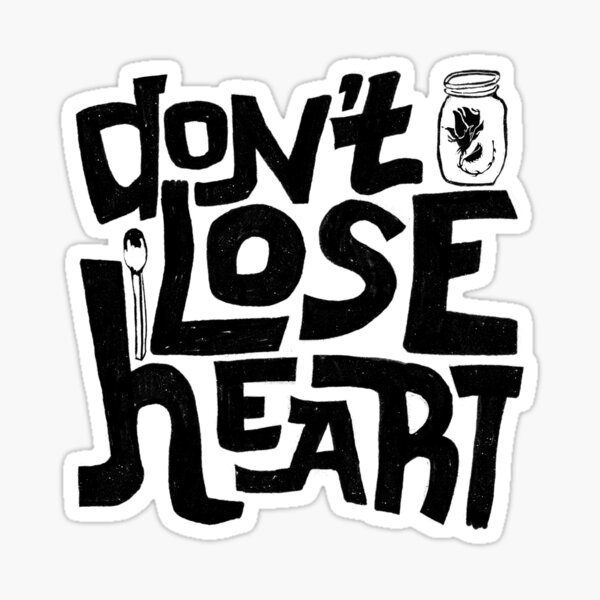 Don’t lose heart Sticker